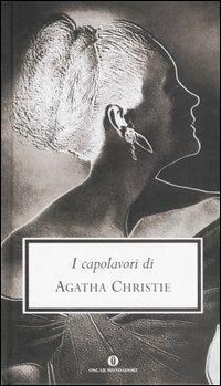 I capolavori: Dieci piccoli indiani-L'assasinio di Roger Ackroid-Assasinio sull'Oriente-Express-Istantanea di un delitto - Agatha Christie - Libro Mondadori 2003, Oscar grandi classici | Libraccio.it