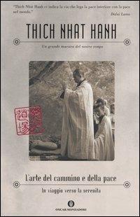 L' arte del cammino e della pace. In viaggio verso la serenità - Thich Nhat Hanh - Libro Mondadori 2004, Oscar varia | Libraccio.it