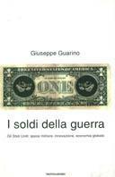 I soldi della guerra. Gli Stati Uniti: spesa militare, innovazione, economia globale - Giuseppe Guarino - Libro Mondadori 2003, Frecce | Libraccio.it