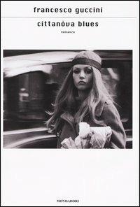 Cittanòva blues - Francesco Guccini - Libro Mondadori 2003, Scrittori italiani e stranieri | Libraccio.it