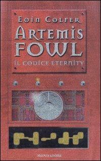 Il codice eternity. Artemis Fowl - Eoin Colfer - Libro Mondadori 2003 | Libraccio.it