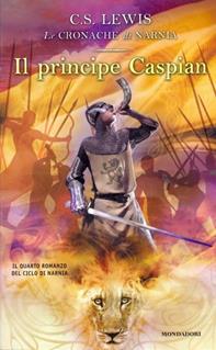 Il principe Caspian - Clive S. Lewis - Libro Mondadori 2003, Junior Fantasy | Libraccio.it