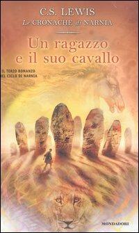 Un ragazzo e il suo cavallo - Clive S. Lewis - Libro Mondadori 2003, Junior Fantasy | Libraccio.it