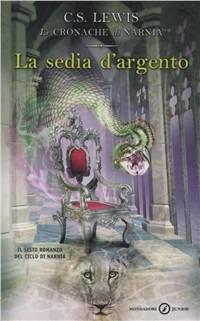 La sedia d'argento - Clive S. Lewis - Libro Mondadori 2003, Junior Fantasy | Libraccio.it