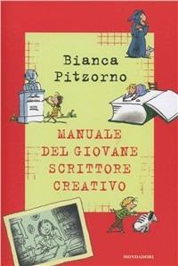 Il manuale del giovane scrittore creativo - Bianca Pitzorno - Libro Mondadori 2003, Manuali Mondadori | Libraccio.it