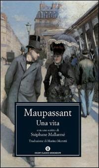 Una vita - Guy de Maupassant - Libro Mondadori 2003, Nuovi oscar classici | Libraccio.it