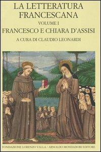 La letteratura francescana. Testo latino a fronte. Vol. 1: Francesco e Chiara d'Assisi.  - Libro Mondadori 2004, Scrittori greci e latini | Libraccio.it