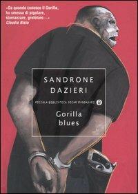 Gorilla blues - Sandrone Dazieri - Libro Mondadori 2003, Piccola biblioteca oscar | Libraccio.it