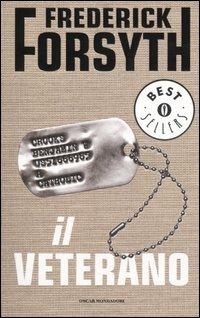 Il veterano e altre storie - Frederick Forsyth - Libro Mondadori 2003, Oscar bestsellers | Libraccio.it