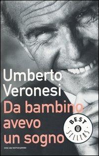 Da bambino avevo un sogno. Tra ricerca e cura la mia lotta al tumore - Umberto Veronesi - Libro Mondadori 2003, Oscar bestsellers | Libraccio.it