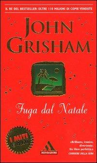 Fuga dal Natale - John Grisham - Libro Mondadori 2003, I miti | Libraccio.it
