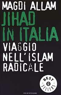 Jihad in Italia. Viaggio nell'Islam radicale - Magdi Cristiano Allam - Libro Mondadori 2003, Oscar bestsellers | Libraccio.it