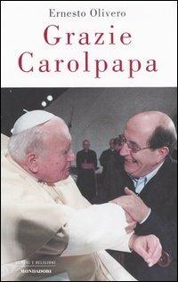 Grazie Carolpapa - Ernesto Olivero - Libro Mondadori 2006, Uomini e religioni | Libraccio.it