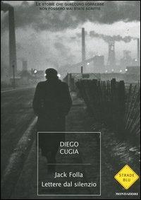Jack Folla. Lettere dal silenzio - Diego Cugia - Libro Mondadori 2004, Strade blu. Fiction | Libraccio.it