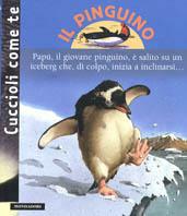 Il pinguino - Valérie Guidoux, Philippe Dubois - Libro Mondadori 2004, Cuccioli come te | Libraccio.it