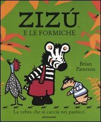 Zizù e le formiche - Brian Paterson - Libro Mondadori 2004, Leggere le figure | Libraccio.it