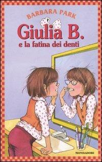 Giulia B. e la fatina dei denti - Barbara Park - Libro Mondadori 2004, Giulia B. | Libraccio.it
