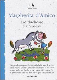 Tre duchesse e un asino - Margherita D'Amico - Libro Mondadori 2004, I Sassolini a colori. Blu | Libraccio.it