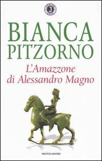 L' Amazzone di Alessandro Magno - Bianca Pitzorno - Libro Mondadori 2004, Gaia junior | Libraccio.it