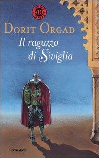 Il ragazzo di Siviglia - Dorit Orgad - Libro Mondadori 2004, Junior +10 | Libraccio.it