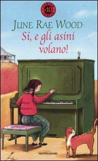 Si, e gli asini volano! - June R. Wood - Libro Mondadori 2004, Junior +10 | Libraccio.it