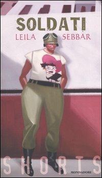 Soldati - Leila Sebbar - Libro Mondadori 2004, Shorts | Libraccio.it