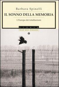 Il sonno della memoria. L'Europa dei totalitarismi - Barbara Spinelli - Libro Mondadori 2004, Oscar saggi | Libraccio.it