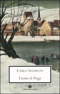 L' uomo di Praga - Carlo Sgorlon - Libro Mondadori 2004, Oscar scrittori moderni | Libraccio.it