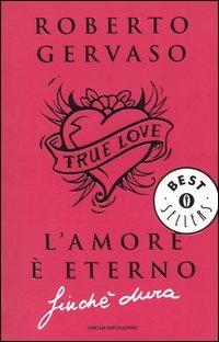 L' amore è eterno finché dura - Roberto Gervaso - Libro Mondadori 2004, Oscar bestsellers | Libraccio.it