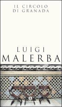 Il circolo di Granada - Luigi Malerba - Libro Mondadori 2004, Oscar scrittori moderni | Libraccio.it