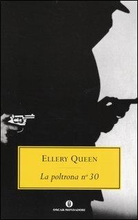 La poltrona n° 30 - Ellery Queen - Libro Mondadori 2004, Oscar scrittori moderni | Libraccio.it
