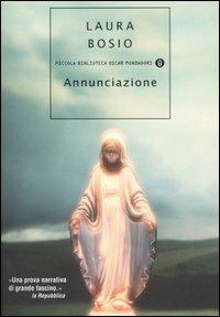 Annunciazione - Laura Bosio - Libro Mondadori 2004, Piccola biblioteca oscar | Libraccio.it