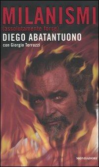 Milanismi (assolutamente forse) - Diego Abatantuono, Giorgio Terruzzi - Libro Mondadori 2004, Biblioteca umoristica Mondadori | Libraccio.it