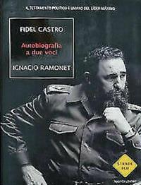 Autobiografia a due voci - Fidel Castro, Ignacio Ramonet - Libro Mondadori 2007, Strade blu. Non Fiction | Libraccio.it