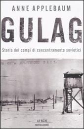 Gulag. Storia dei campi di concentramento sovietici