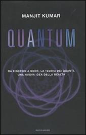 Quantum. Da Einstein a Bohr, la teoria dei quanti, una nuova idea della realtà