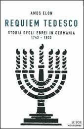 Requiem tedesco. Storia degli ebrei in Germania 1743-1933