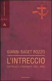 L' intreccio. Cattolici e comunisti 1945-2004