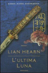L' ultima luna - Lian Hearn - Libro Mondadori 2004, Omnibus | Libraccio.it
