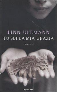 Tu sei la mia grazia - Linn Ullmann - Libro Mondadori 2004, Omnibus | Libraccio.it