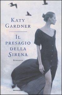 Il presagio della sirena - Katy Gardner - Libro Mondadori 2004, Omnibus | Libraccio.it