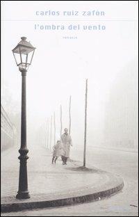 L' ombra del vento - Carlos Ruiz Zafón - Libro Mondadori 2004, Scrittori italiani e stranieri | Libraccio.it
