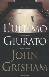 L' ultimo giurato - John Grisham - Libro Mondadori 2004, Omnibus | Libraccio.it