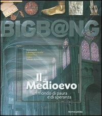 Il Medioevo. Un mondo di paura e di speranza. Con CD-ROM - Dominique Donadieu-Rigaut - Libro Mondadori 2004, Bigb@ng | Libraccio.it