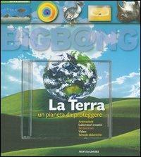 La terra. Un pianeta da proteggere. Con CD-ROM - Christophe Bonnefoy, Bernard Msihid - Libro Mondadori 2004, Bigb@ng | Libraccio.it