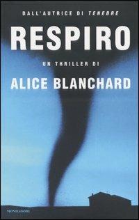 Respiro - Alice Blanchard - Libro Mondadori 2004, Omnibus stranieri | Libraccio.it
