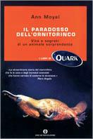 Il paradosso dell'ornitorinco. Vita e segreti di un animale sorprendente - Ann Moyal - Libro Mondadori 2004, Oscar Quark | Libraccio.it