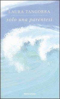 Solo una parentesi - Laura Tangorra - Libro Mondadori 2003 | Libraccio.it