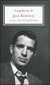 I capolavori - Jack Kerouac - Libro Mondadori 2004, Oscar grandi classici | Libraccio.it