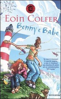 Benny e Babe - Eoin Colfer - Libro Mondadori 2004, Junior +10 | Libraccio.it